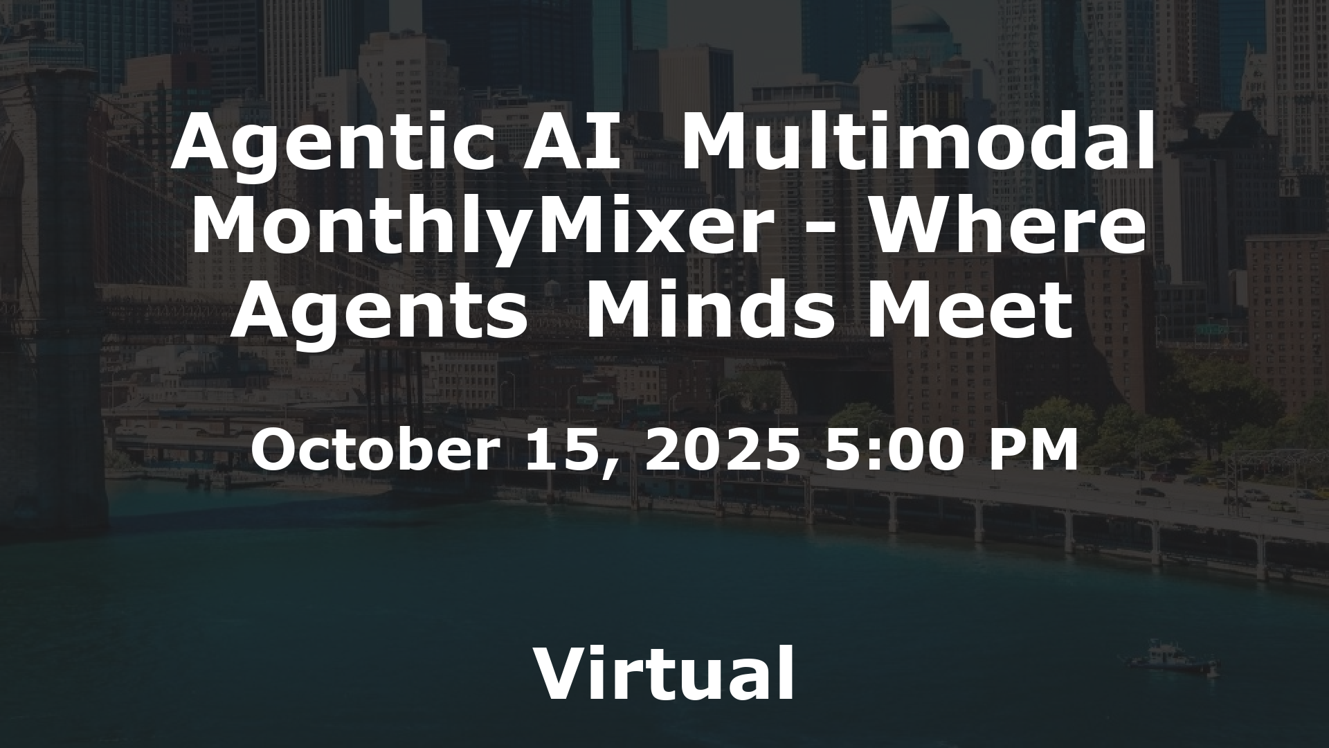 Agentic AI  Multimodal MonthlyMixer - Where Agents  Minds Meet  event image